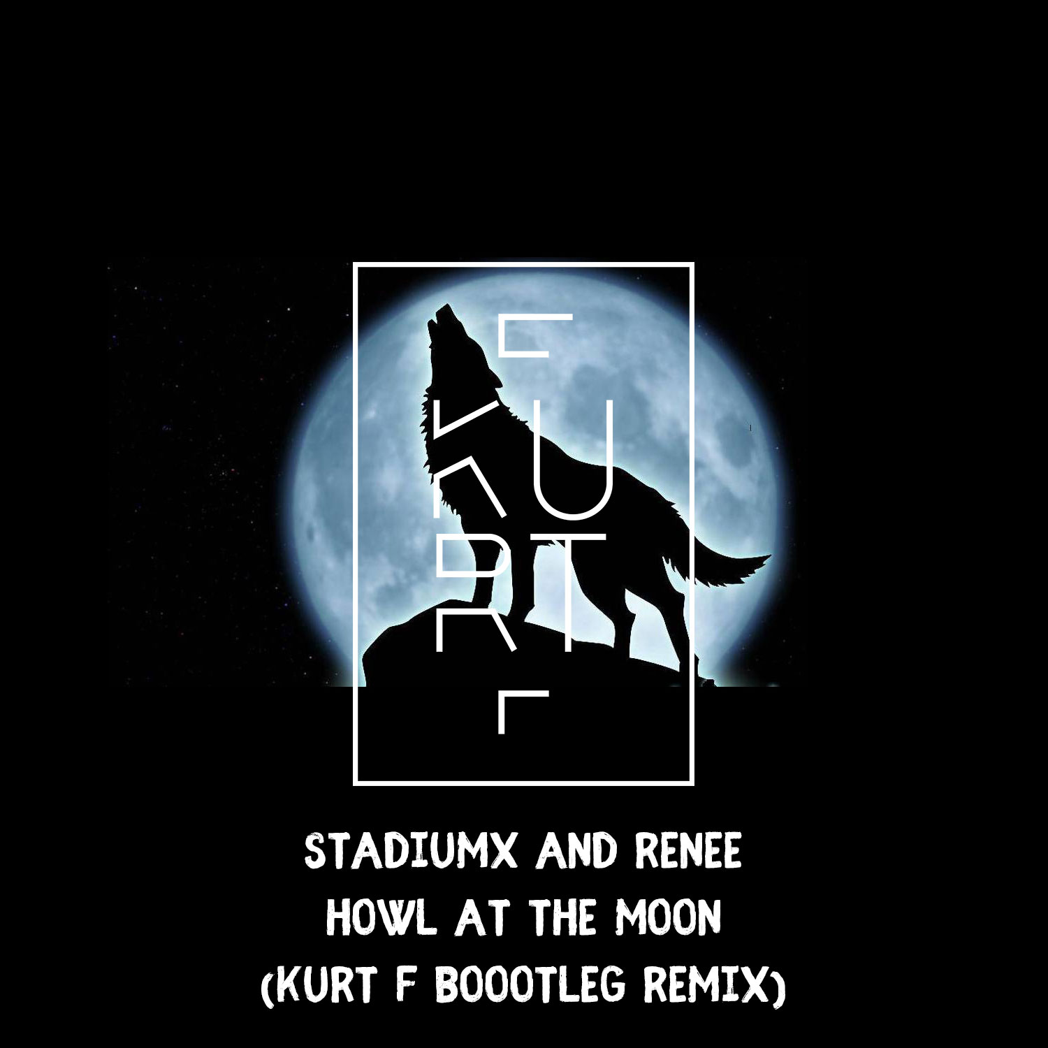 Stadiumx & Taylr Renee - Howl at the moon (Kurt F Bootleg Remix